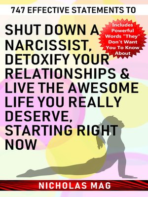 cover image of 747 Effective Statements to Shut down a Narcissist, Detoxify Your Relationships & Live the Awesome Life You Really Deserve, Starting Right Now